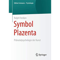 Symbol Plazenta: Pr?natalpsychologie der Kunst [Paperback]