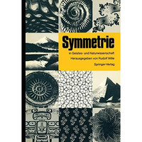 Symmetrie in Geistes- und Naturwissenschaft: Hauptvortr?ge und Diskussionen des  [Paperback]