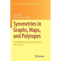 Symmetries in Graphs, Maps, and Polytopes: 5th SIGMAP Workshop, West Malvern, UK [Paperback]