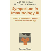 Symposium in Immunology III: Humoral Immunodeficiencies (Primary and Secondary) [Paperback]