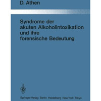 Syndrome der akuten Alkoholintoxikation und ihre forensische Bedeutung [Paperback]