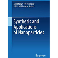 Synthesis and Applications of Nanoparticles [Hardcover]