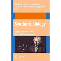 Synthetic Biology: the technoscience and its societal consequences [Hardcover]