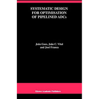 Systematic Design for Optimisation of Pipelined ADCs [Hardcover]