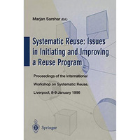 Systematic Reuse: Issues in Initiating and Improving a Reuse Program: Proceeding [Paperback]