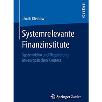 Systemrelevante Finanzinstitute: Systemrisiko und Regulierung im europ?ischen Ko [Paperback]