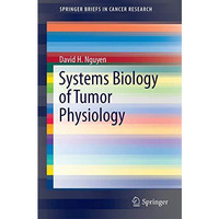 Systems Biology of Tumor Physiology: Rethinking the Past, Defining the Future [Paperback]