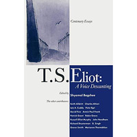 T. S. Eliot: A Voice Descanting: Centenary Essays [Paperback]