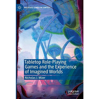 Tabletop Role-Playing Games and the Experience of Imagined Worlds [Hardcover]