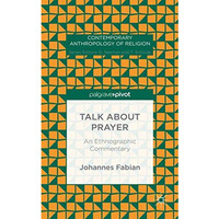 Talk about Prayer: An Ethnographic Commentary [Hardcover]