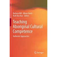 Teaching Aboriginal Cultural Competence: Authentic Approaches [Paperback]