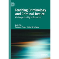 Teaching Criminology and Criminal Justice: Challenges for Higher Education [Hardcover]