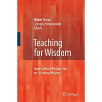 Teaching for Wisdom: Cross-cultural Perspectives on Fostering Wisdom [Paperback]