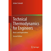 Technical Thermodynamics for Engineers: Basics and Applications [Hardcover]