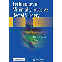 Techniques in Minimally Invasive Rectal Surgery [Hardcover]