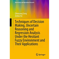 Techniques of Decision Making, Uncertain Reasoning and Regression Analysis Under [Hardcover]