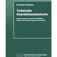 Technische Interaktionskontexte: Aspekte einer sozialwissenschaftlichen Theorie  [Paperback]