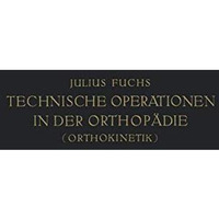 Technische Operationen in der Orthop?die (Orthokinetik) [Paperback]