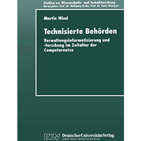 Technisierte Beh?rden: Verwaltungsinformatisierung und -forschung im Zeitalter d [Paperback]