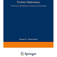 Techno-Diplomacy: US-Soviet Confrontations in Science and Technology [Paperback]