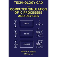 Technology CAD  Computer Simulation of IC Processes and Devices [Hardcover]