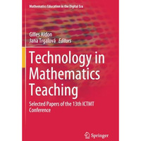 Technology in Mathematics Teaching: Selected Papers of the 13th ICTMT Conference [Paperback]