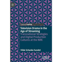 Television Drama in the Age of Streaming: Transnational Strategies and Digital P [Paperback]