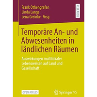 Tempor?re An- und Abwesenheiten in l?ndlichen R?umen: Auswirkungen multilokaler  [Paperback]