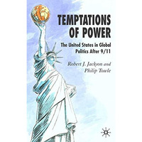 Temptations of Power: The United States in Global Politics After 9/11 [Hardcover]