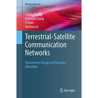 Terrestrial-Satellite Communication Networks: Transceivers Design and Resource A [Hardcover]