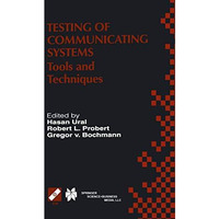 Testing of Communicating Systems: Tools and Techniques. IFIP TC6/WG6.1 13th Inte [Paperback]