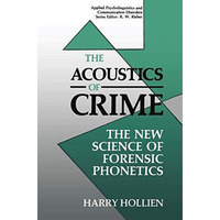 The Acoustics of Crime: The New Science of Forensic Phonetics [Hardcover]