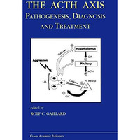 The Acth Axis: Pathogenesis, Diagnosis and Treatment [Hardcover]