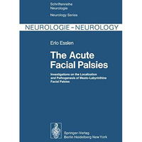 The Acute Facial Palsies: Investigations on the Localization and Pathogenesis of [Paperback]