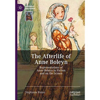 The Afterlife of Anne Boleyn: Representations of Anne Boleyn in Fiction and on t [Hardcover]