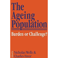 The Ageing Population: Burden or Challenge? [Paperback]