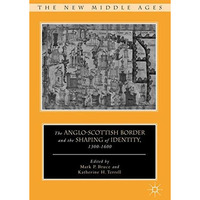 The Anglo-Scottish Border and the Shaping of Identity, 13001600 [Hardcover]