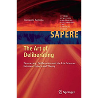 The Art of Deliberating: Democracy, Deliberation and the Life Sciences between H [Paperback]