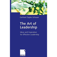 The Art of Leadership: Ideas and Inspiration for Effective Leadership [Paperback]