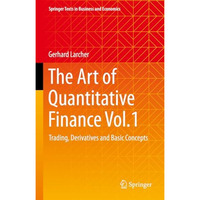 The Art of Quantitative Finance Vol.1: Trading, Derivatives and Basic Concepts [Hardcover]