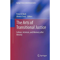 The Arts of Transitional Justice: Culture, Activism, and Memory after Atrocity [Paperback]