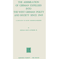 The Assimilation of German Expellees into the West German Polity and Society Sin [Paperback]