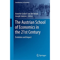 The Austrian School of Economics in the 21st Century: Evolution and Impact [Hardcover]