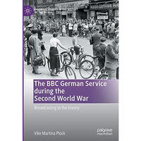 The BBC German Service during the Second World War: Broadcasting to the Enemy [Hardcover]