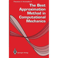 The Best Approximation Method in Computational Mechanics [Paperback]