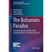 The Bolsonaro Paradox: The Public Sphere and Right-Wing Counterpublicity in Cont [Hardcover]