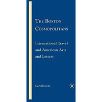 The Boston Cosmopolitans: International Travel and American Arts and Letters, 18 [Paperback]