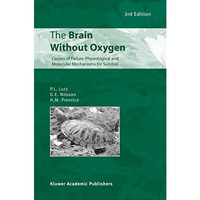 The Brain Without Oxygen: Causes of Failure-Physiological and Molecular Mechanis [Paperback]