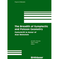 The Breadth of Symplectic and Poisson Geometry: Festschrift in Honor of Alan Wei [Hardcover]