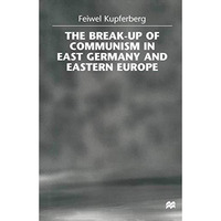 The Break-up of Communism in East Germany and Eastern Europe [Paperback]